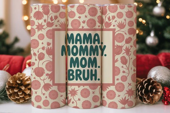 Graphics for Tumbler Wraps: A Review of Mama Mommy Mom Bruh Design