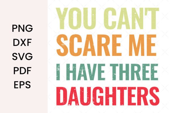 I Have Three Daughters SVG: A Bold Graphic for T-Shirt Designs