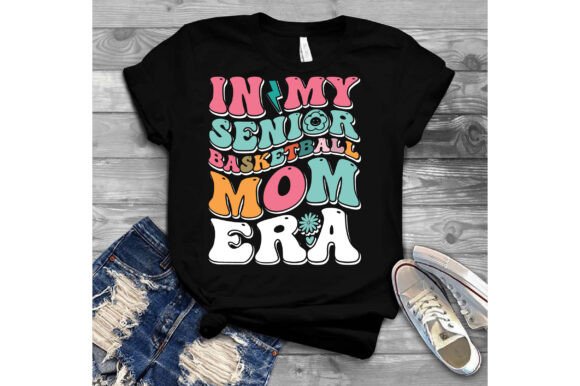 In My Senior Basketball Mom Era Graphics and T-Shirt Designs Review