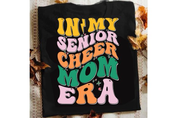 In My Senior Cheer Mom Era Graphics for T-Shirt Designs