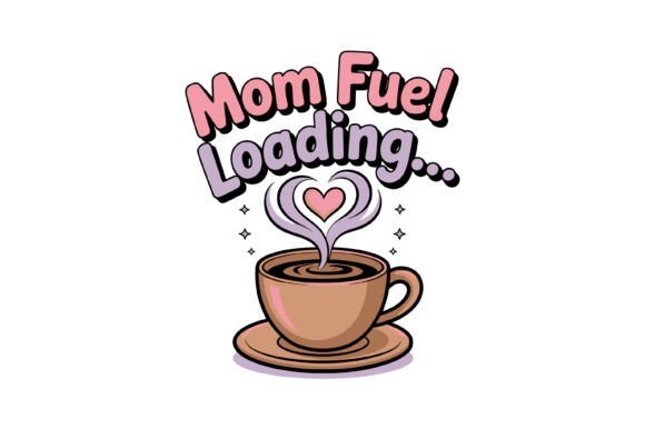 Mom Fuel Loading Coffee Love – A Heartwarming Embroidery Design for Real Projects