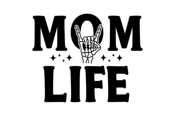 Mom Life Skeleton Rock Hand – A Gothic Graphic Design Asset for T-Shirt Designs