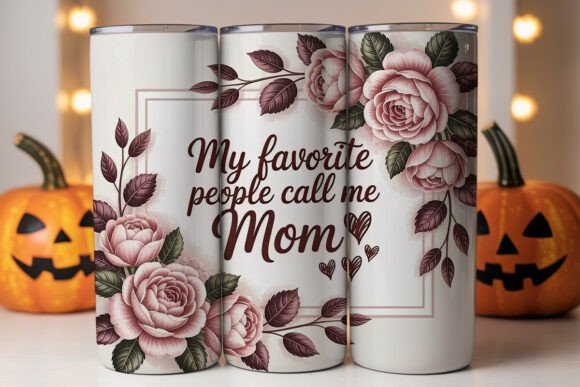 My Favorite People Call Me Mom Tumbler Graphics for Handmade Creations